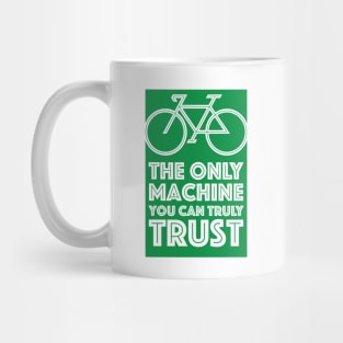 The Only Machine You Can Truly Trust Mug